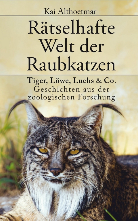 R&auml;tselhafte Welt der Raubkatzen - Kai Althoetmar