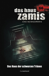 Das Haus Zamis 66 - Das Haus der Schwarzen Tr&auml;nen - Michael Marcus Thurner, Logan Dee