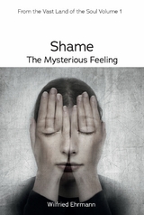 Shame - the Mysterious Feeling -  Wilfried Ehrmann