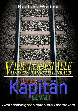 Vier Todesfälle und ein Tankstellenraub & Der tote Kapitän im Wald