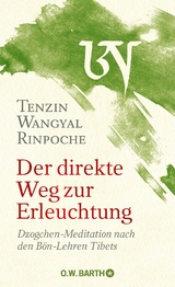 Der direkte Weg zur Erleuchtung - Tenzin Wangyal Rinpoche