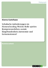 Schulische Anforderungen im Homeschooling. Welche Rolle spielen Kompetenzerleben, soziale Eingebundenheit, Autonomie und Lernemotionen? - Gianna Castelluzzo