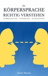 K&ouml;rpersprache richtig verstehen und anwenden -  Karim Rezlok