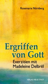 Ergriffen von Gott - Rosemarie N&uuml;rnberg