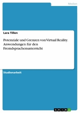 Potenziale und Grenzen von Virtual Reality. Anwendungen für den Fremdsprachenunterricht - Lara Tillen