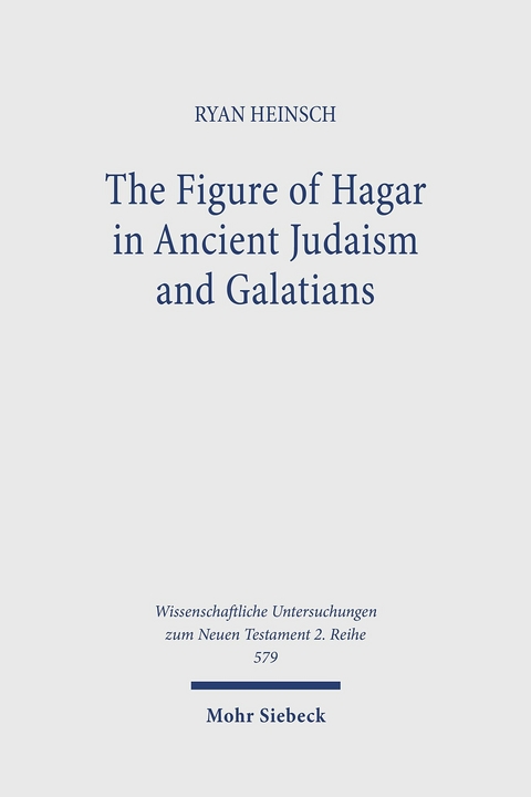 The Figure of Hagar in Ancient Judaism and Galatians -  Ryan Heinsch