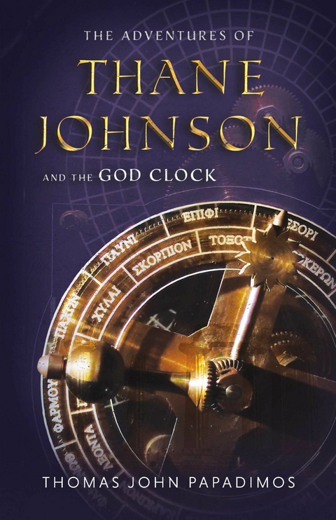 Adventures of Thane Johnson and the God Clock -  Thomas John Papadimos