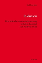 Inklusion - Eine kritische Auseinandersetzung mit dem Konzept von Andreas Hinz im Hinblick auf Bildung und Erziehung von Menschen mit Behinderungen - Ju-Hwa Lee