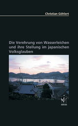 Die Verehrung von Wasserleichen und ihre Stellung im japanischen Volksglauben - Christian G&ouml;hlert