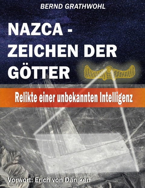 Nazca - Zeichen der G&ouml;tter - Bernd Grathwohl