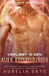 Verliebt in den Alien-Kopfgeldj&auml;ger - Aurelia Skye