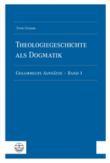 Theologiegeschichte als Dogmatik. Eine Dogmatik aus theologiegeschichtlichen Aufs&auml;tzen - Sven Grosse