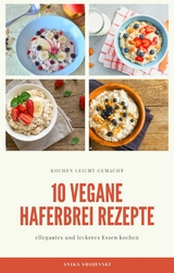 10 vegane Haferbrei Rezepte - für zu Hause oder für den Urlaub -  Anika Srojevski