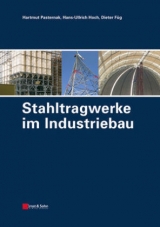 Stahltragwerke im Industriebau - Hartmut Pasternak, Hans-Ullrich Hoch, Dieter F&uuml;g