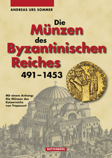 Die M&uuml;nzen des Byzantinischen Reiches 491-1453 - Andreas Urs Sommer