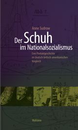 Der Schuh im Nationalsozialismus - Anne Sudrow