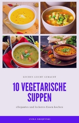 10 vegetarische Suppen Rezepte - lecker und einfach -  Anika Srojevski