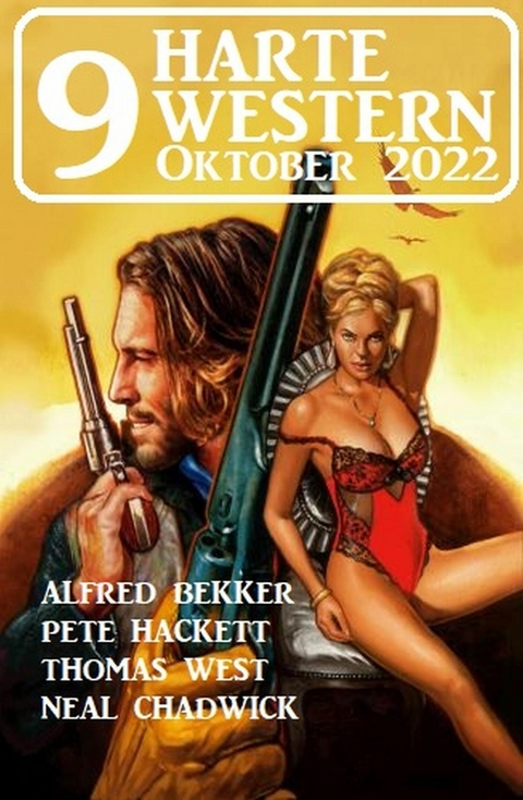 9 Harte Western Oktober 2022 -  Alfred Bekker,  Pete Hackett,  Thomas West,  Neal Chadwick