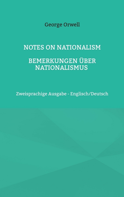 Notes on Nationalism - Bemerkungen &uuml;ber Nationalismus - George Orwell