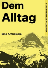 Dem Alltag - Vincent Alexander Eiselt
