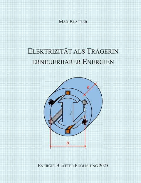 Elektrizit&auml;t als Tr&auml;gerin erneuerbarer Energien -  Max Blatter