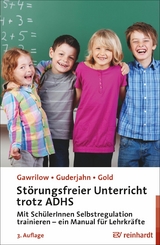Störungsfreier Unterricht trotz ADHS - Caterina Gawrilow, Lena Guderjahn, Andreas Gold