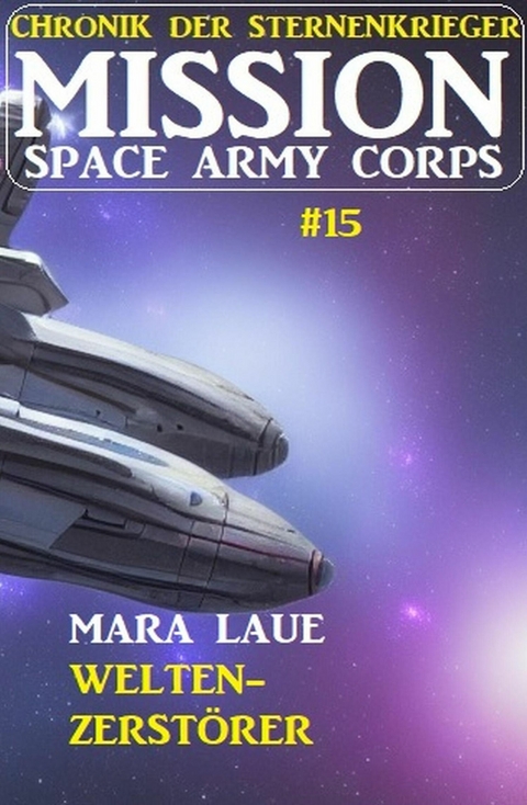 Mission Space Army Corps 15: Welten-Verw&uuml;ster -  Mara Laue