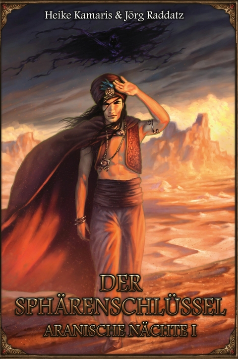 Aranische N&auml;chte 1 - Der Sph&auml;renschl&uuml;ssel - Heike Kamaris, J&ouml;rg Raddatz