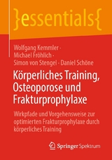 K&ouml;rperliches Training, Osteoporose und Frakturprophylaxe - Wolfgang Kemmler, Michael Fr&ouml;hlich, Simon von Stengel, Daniel Sch&ouml;ne