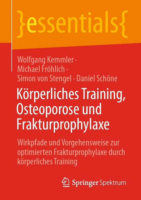 K&ouml;rperliches Training, Osteoporose und Frakturprophylaxe - Wolfgang Kemmler, Michael Fr&ouml;hlich, Simon von Stengel, Daniel Sch&ouml;ne