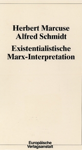Existentialistische Marx-Interpretation - Herbert Marcuse, Alfred Schmidt