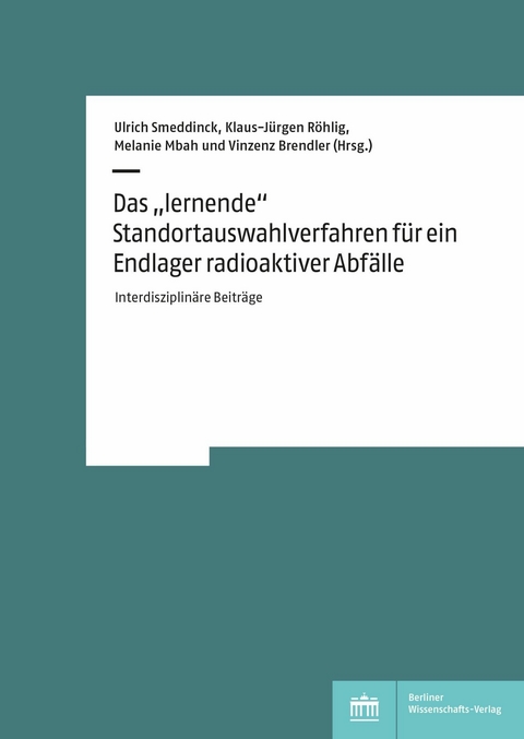 Das 'lernende' Standortauswahlverfahren f&uuml;r ein Endlager radioaktiver Abf&auml;lle - 