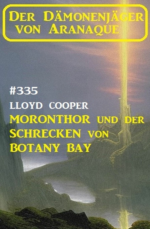 Moronthor und ?der Schrecken von Botany Bay: Der D&auml;monenj&auml;ger von Aranaque 335 -  Lloyd Cooper