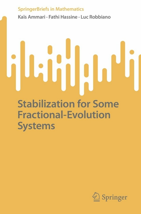 Stabilization for Some Fractional-Evolution Systems - Ka&iuml;s Ammari, Fathi Hassine, Luc Robbiano