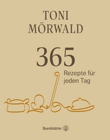 365 Rezepte f&uuml;r jeden Tag - Toni M&ouml;rwald