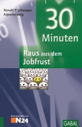 30 Minuten Raus aus dem Jobfrust - Ronald P. Schweppe, Aljoscha A. Long