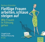 Flei&szlig;ige Frauen arbeiten, schlaue steigen auf - Barbara Schneider