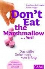 Don't Eat the Marshmallow... Yet! - Ellen Singer, Joachim De Posada