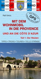 Mit dem Wohnmobil in die Provence und an die Cote d'Azur - Ralf Gr&eacute;us