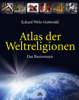 Atlas der Weltreligionen - Eckard Wolz-Gottwald