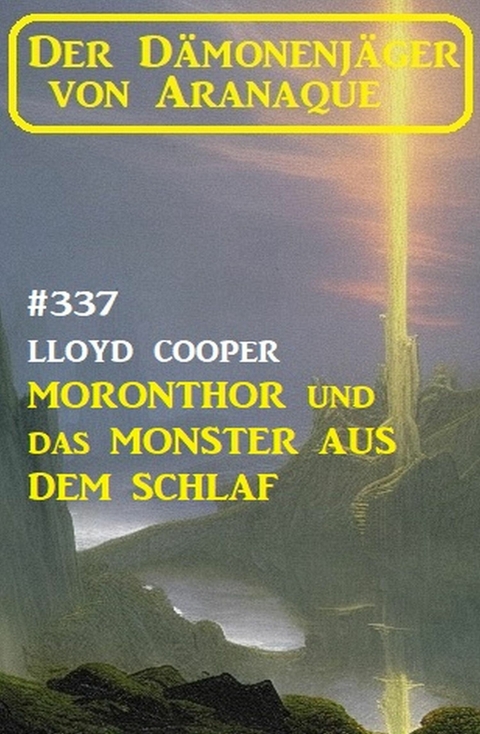 Moronthor und das Monster aus dem Schlaf: Der Dämonenjäger von Aranaque 337 -  Lloyd Cooper