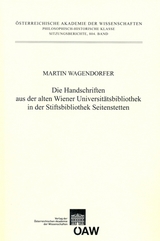 Die Handschriften aus der alten Universit&auml;tsbibliothek in der Stiftsbibliothek Seitenstetten - Martin Wagendorfer
