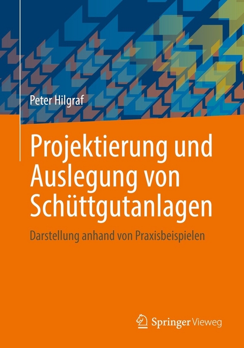 Projektierung und Auslegung von Sch&uuml;ttgutanlagen - Peter Hilgraf