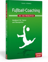 Fu&szlig;ball-Coaching &ndash; Die 100 Prinzipien - Frank Th&ouml;mmes