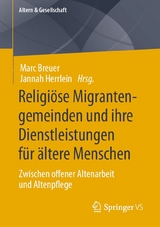 Religi&ouml;se Migrantengemeinden und ihre Dienstleistungen f&uuml;r &auml;ltere Menschen - 