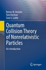 Quantum Collision Theory of Nonrelativistic Particles - Reiner M. Dreizler, Tom Kirchner, Cora S. L&uuml;dde