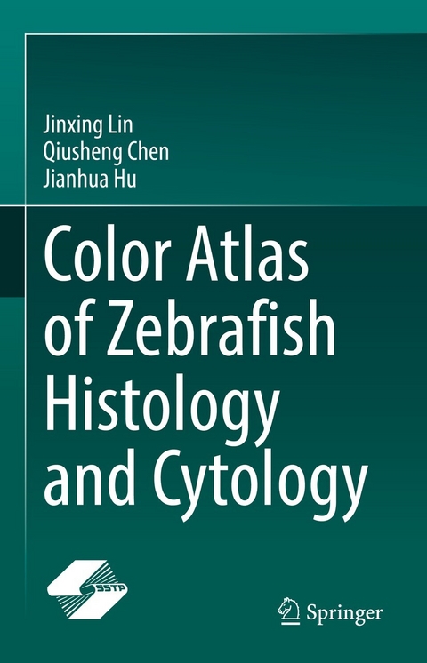 Color Atlas of Zebrafish Histology and Cytology - Jinxing Lin, Qiusheng Chen, Jianhua Hu