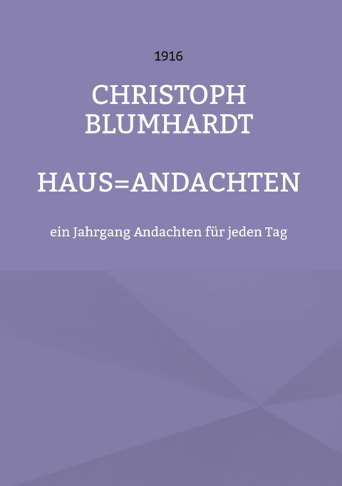 Haus=Andachten - Christoph Blumhardt, J&uuml;rgen Mohr