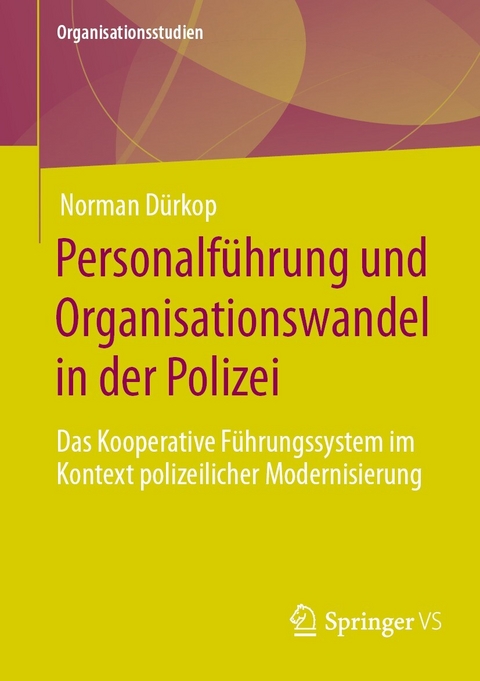 Personalf&uuml;hrung und Organisationswandel in der Polizei - Norman D&uuml;rkop
