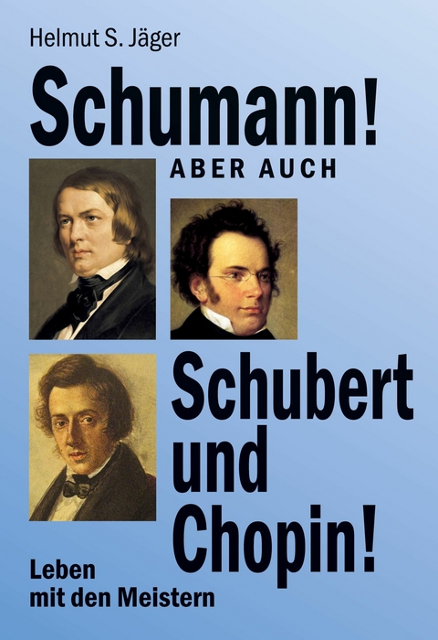 Schumann! Aber auch Schubert und Chopin! - Helmut S. J&auml;ger